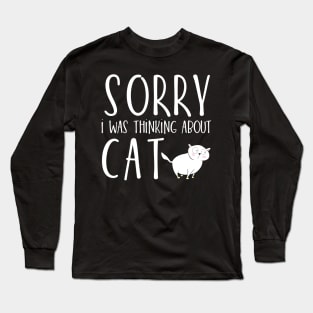 Sorry I was thinking about cat Long Sleeve T-Shirt